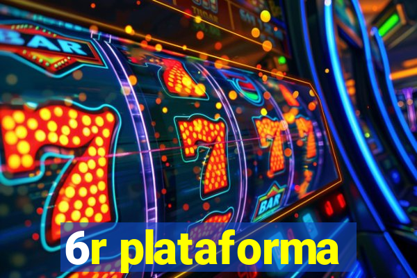 6r plataforma